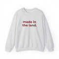 made in the land. crewneck